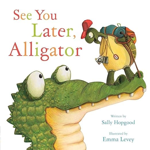 Amazon.com: See You Later, Alligator (RhymeTime Animals): 9781510704848: Hopgood, Sally, Levey, Emma: Books