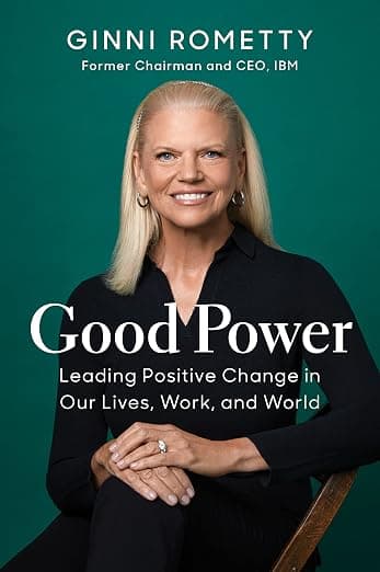 Amazon.com: Good Power: Leading Positive Change in Our Lives, Work, and World: 9781647823221: Rometty, Ginni: Books