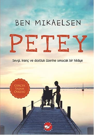 Petey: Petey Sevgi, İnanç ve Dostluk Üzerine Sımsıcak Bir Hikaye : Ben Mikaelsen, Aslı Anar: Amazon.com.tr: Kitap
