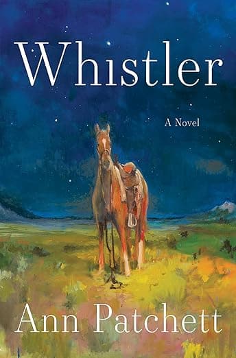 Whistler: A Novel: Patchett, Ann: 9780063511637: Amazon.com: Books