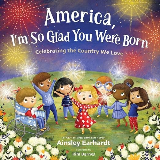 America, I'm So Glad You Were Born: Celebrating the Country We Love: Earhardt, Ainsley, Barnes, Kim: 9780310184225: Amazon.com: Books