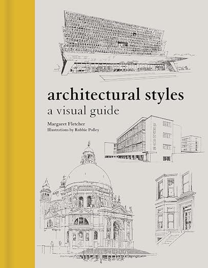 Architectural Styles: A Visual Guide: Fletcher, Margaret, Polley, Robbie: 9780691208077: Amazon.com: Books
